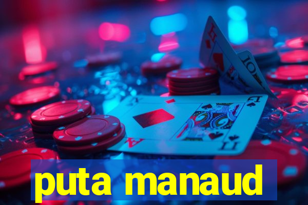 puta manaud